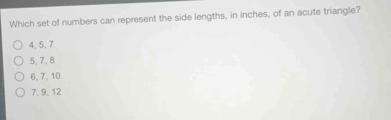 which set of numbers can represent the side lengths, in inches, of an a…