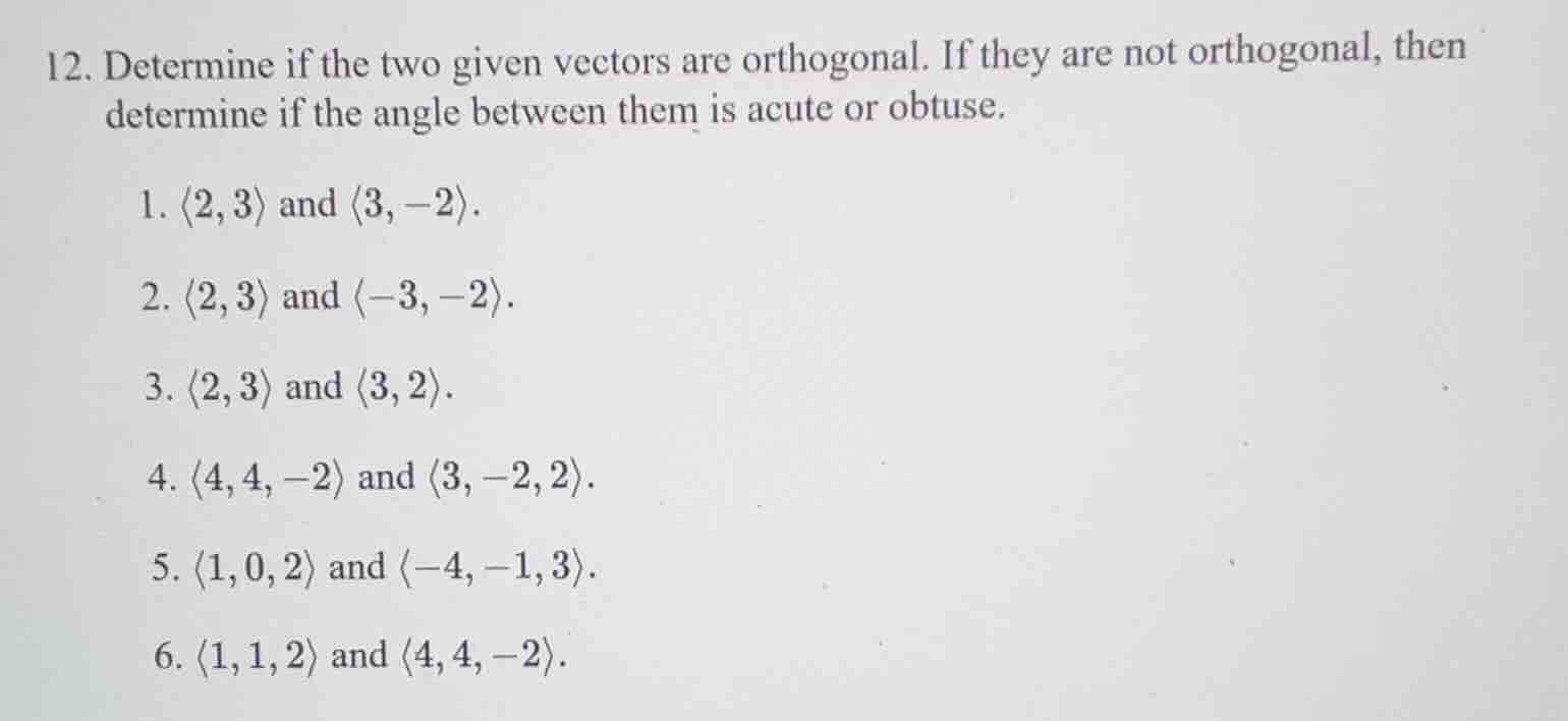 12. determine if the two given vectors are orthogonal. if they are not …