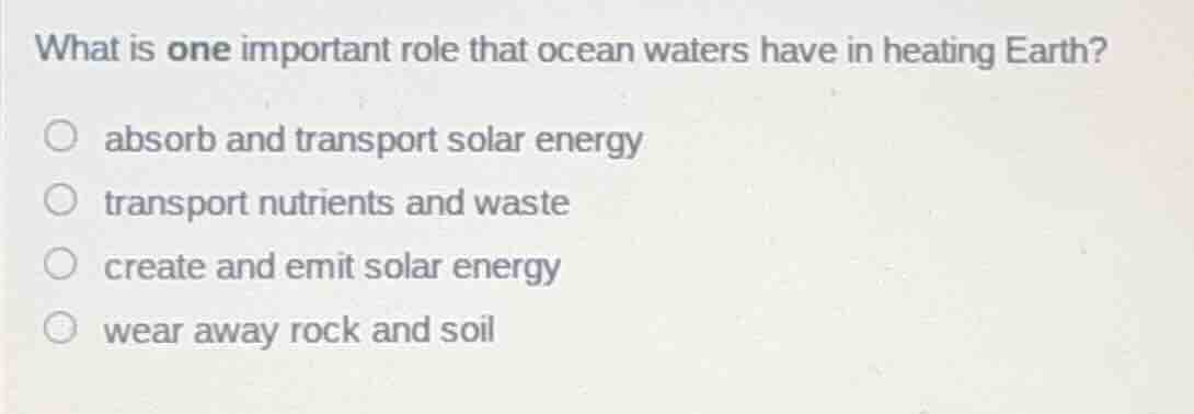 what is one important role that ocean waters have in heating earth? abs…