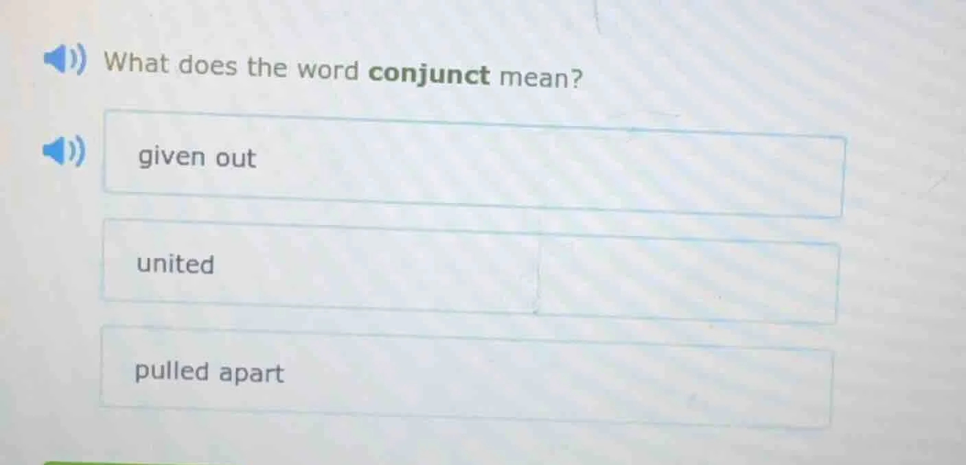 what does the word conjunct mean? given out united pulled apart