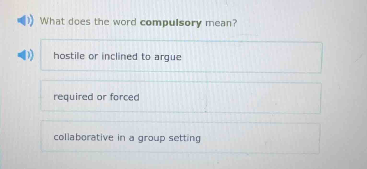 what does the word compulsory mean? hostile or inclined to argue requir…