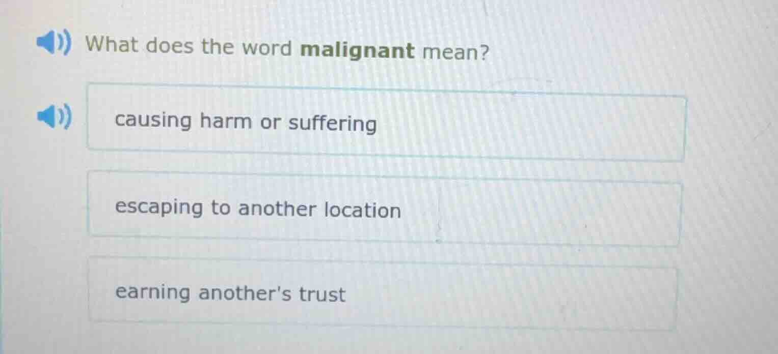what does the word malignant mean? causing harm or suffering escaping t…