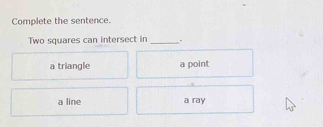 complete the sentence. two squares can intersect in ______. a triangle …
