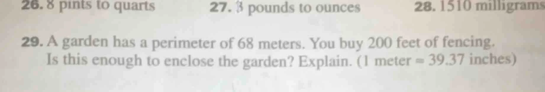 26. 8 pints to quarts 27. 3 pounds to ounces 28. 1510 milligrams29. a g…
