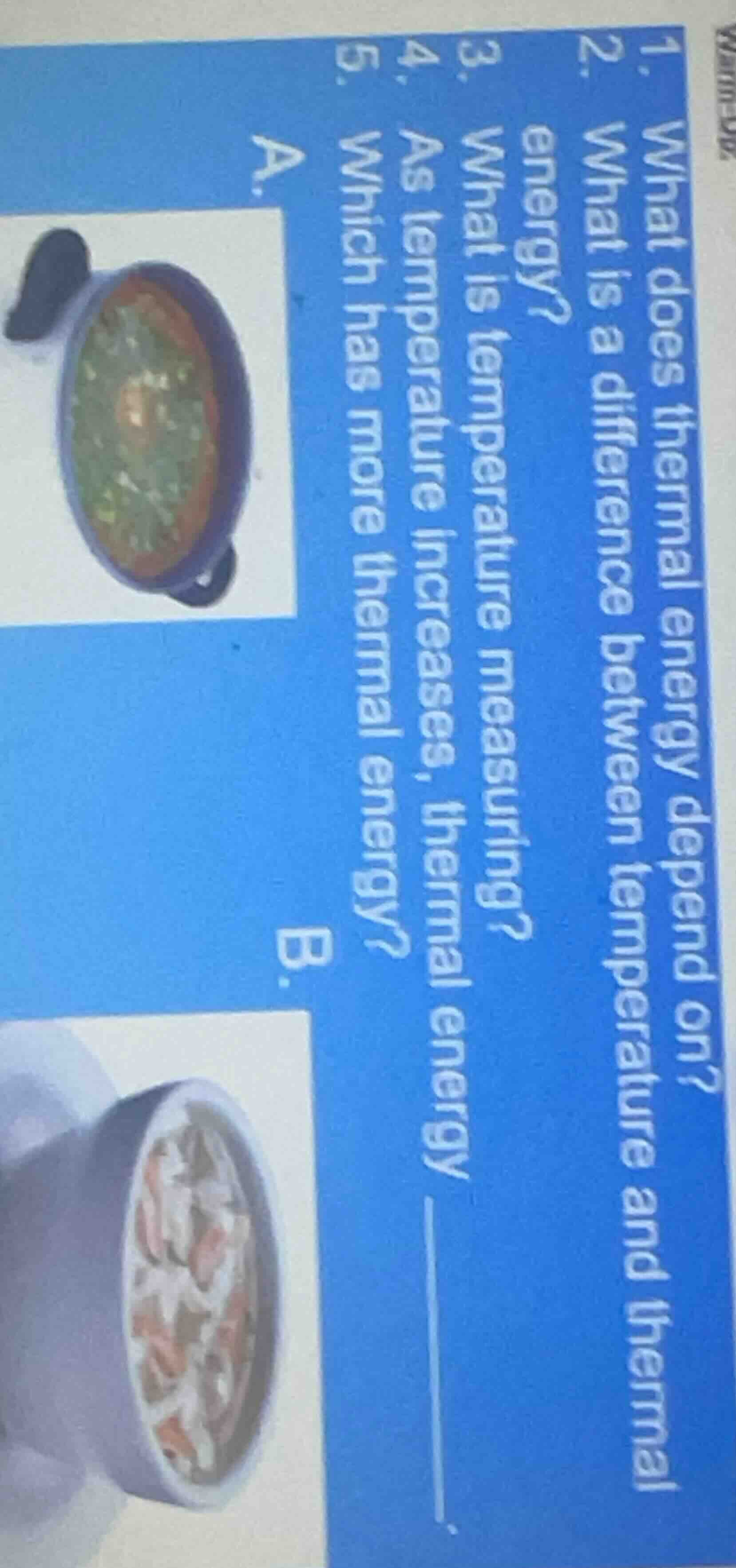 1. what does thermal energy depend on? 2. what is a difference between …