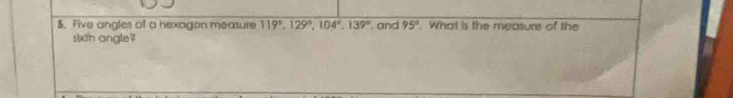 8. five angles of a hexagon measure (119^circ), (129^circ), (104^circ),…