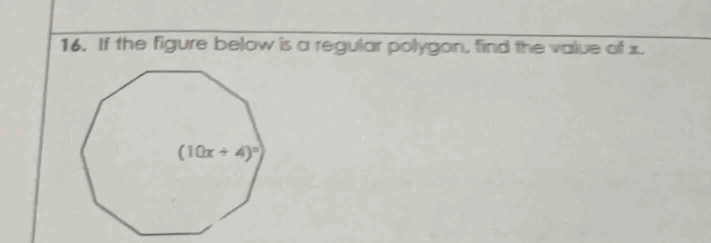 16. if the figure below is a regular polygon, find the value of x. (10x…