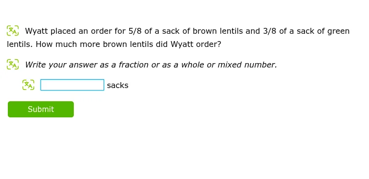 wyatt placed an order for 5/8 of a sack of brown lentils and 3/8 of a s…