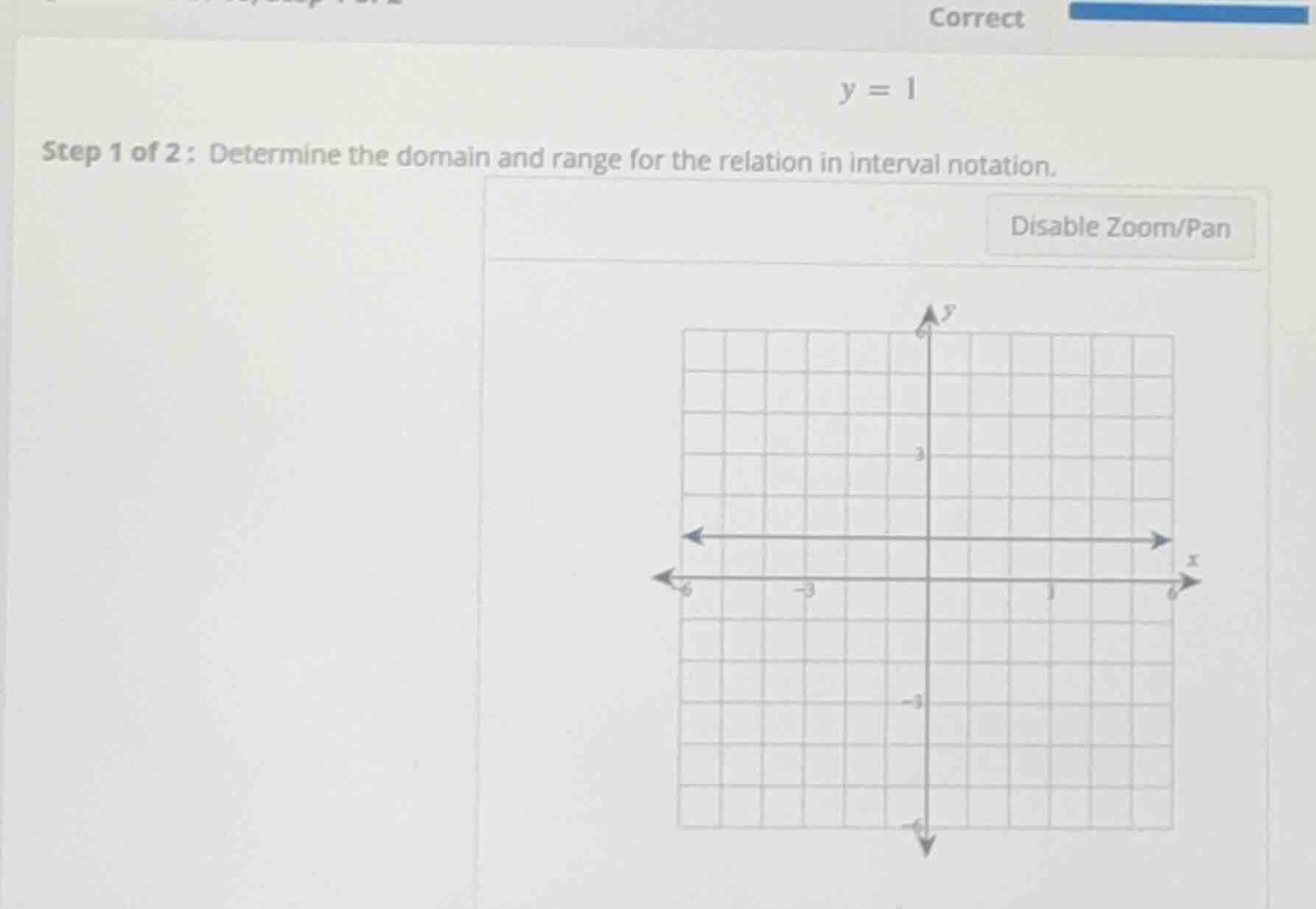 y = 1 step 1 of 2: determine the domain and range for the relation in i…