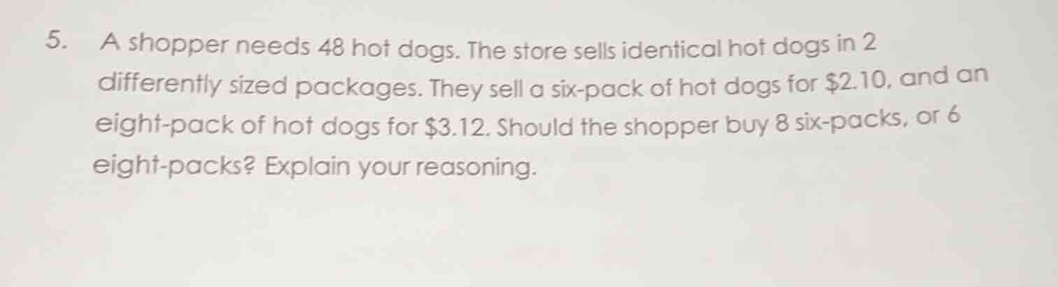 5. a shopper needs 48 hot dogs. the store sells identical hot dogs in 2…
