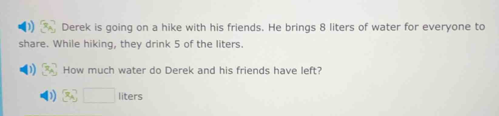 derek is going on a hike with his friends. he brings 8 liters of water …