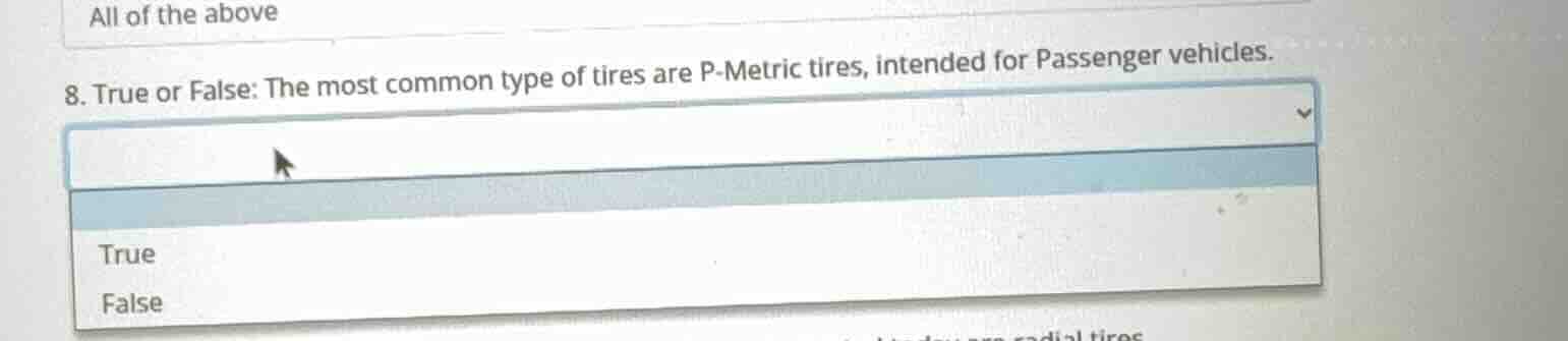 8. true or false: the most common type of tires are p-metric tires, int…
