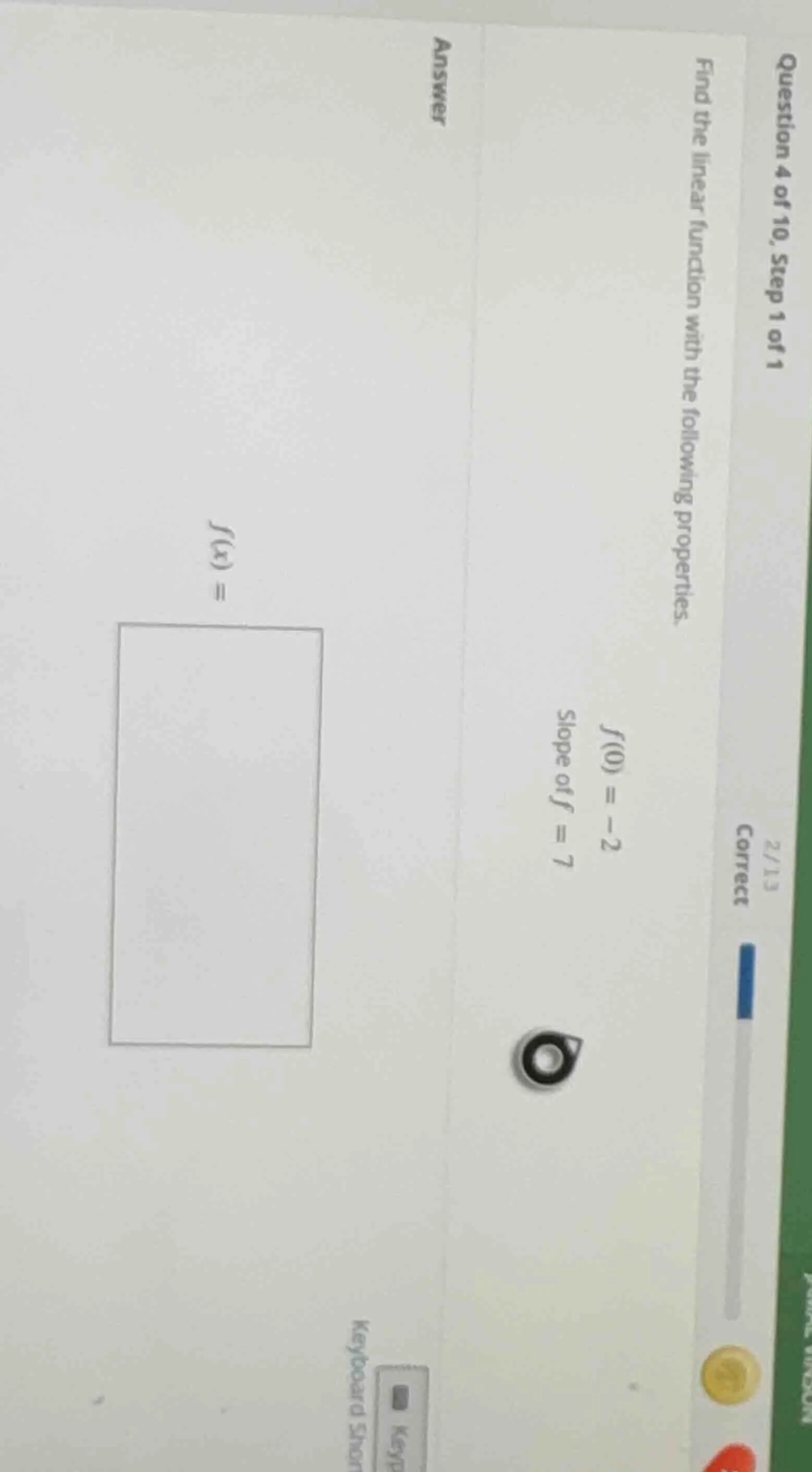 question 4 of 10, step 1 of 1 find the linear function with the followi…