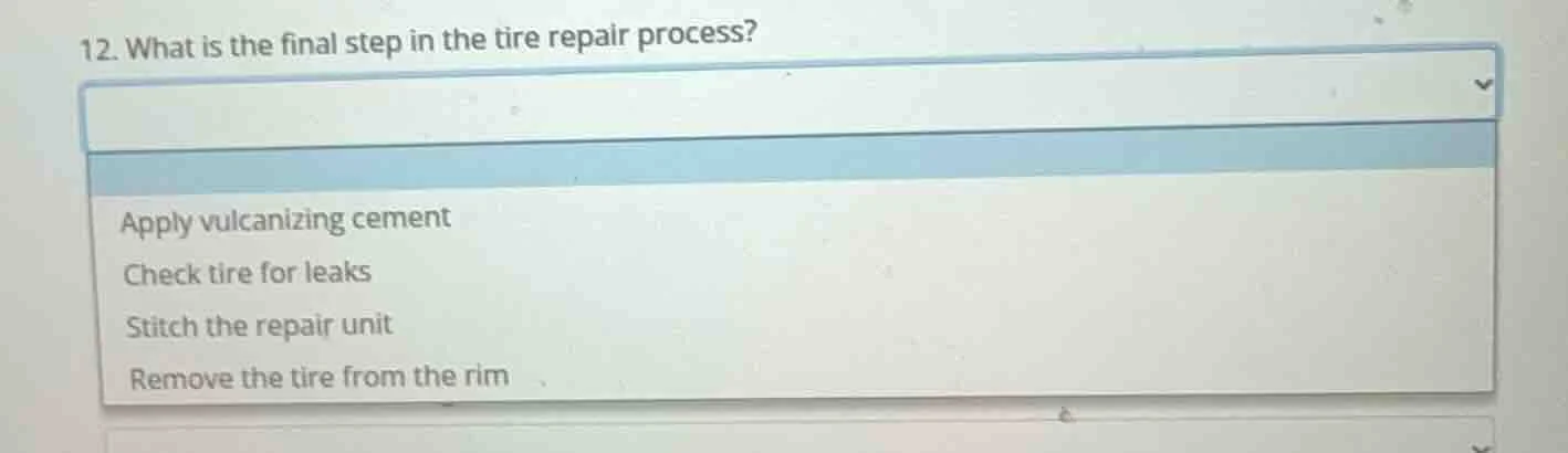 12. what is the final step in the tire repair process? apply vulcanizin…