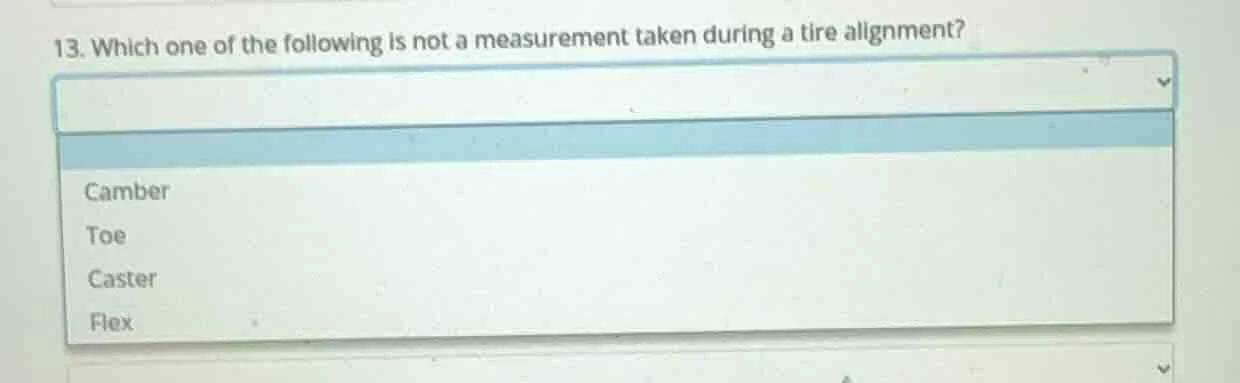 13. which one of the following is not a measurement taken during a tire…