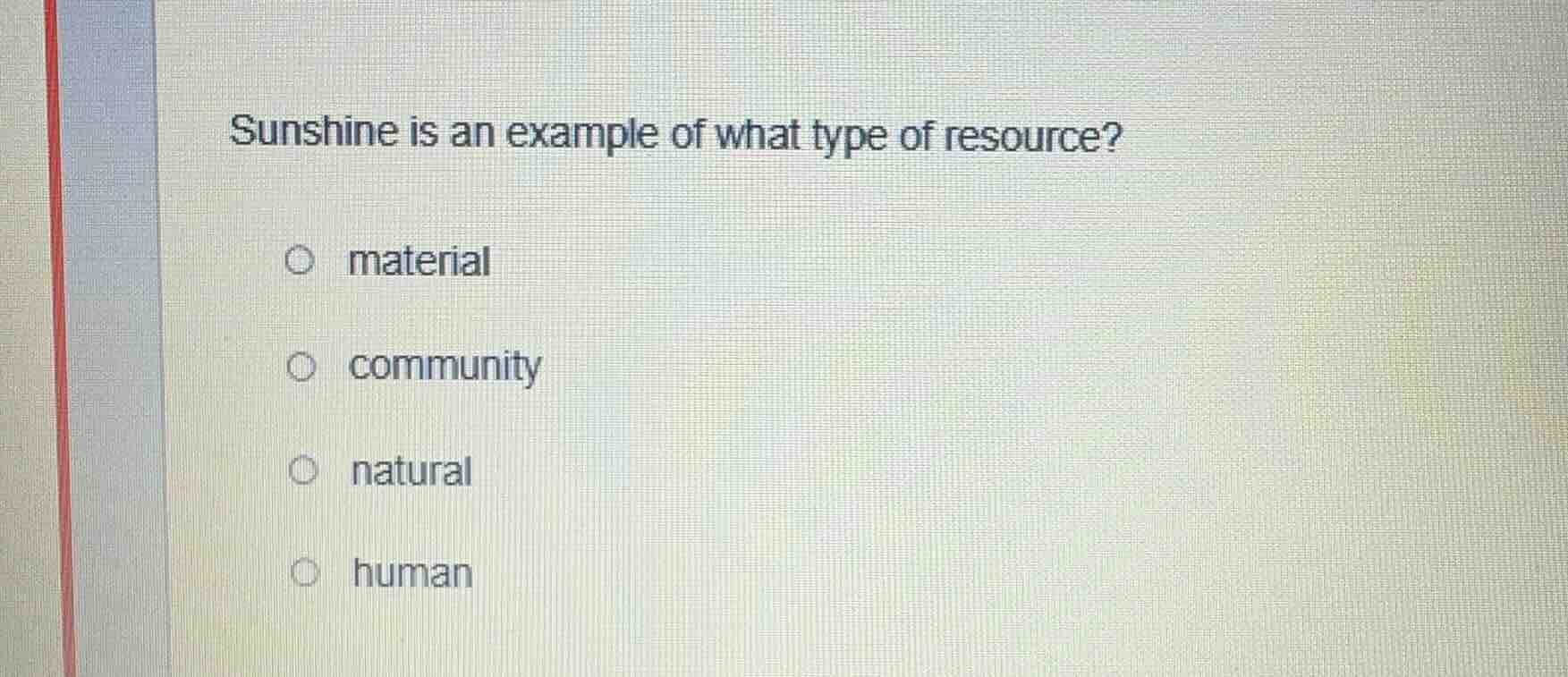 sunshine is an example of what type of resource? material community nat…