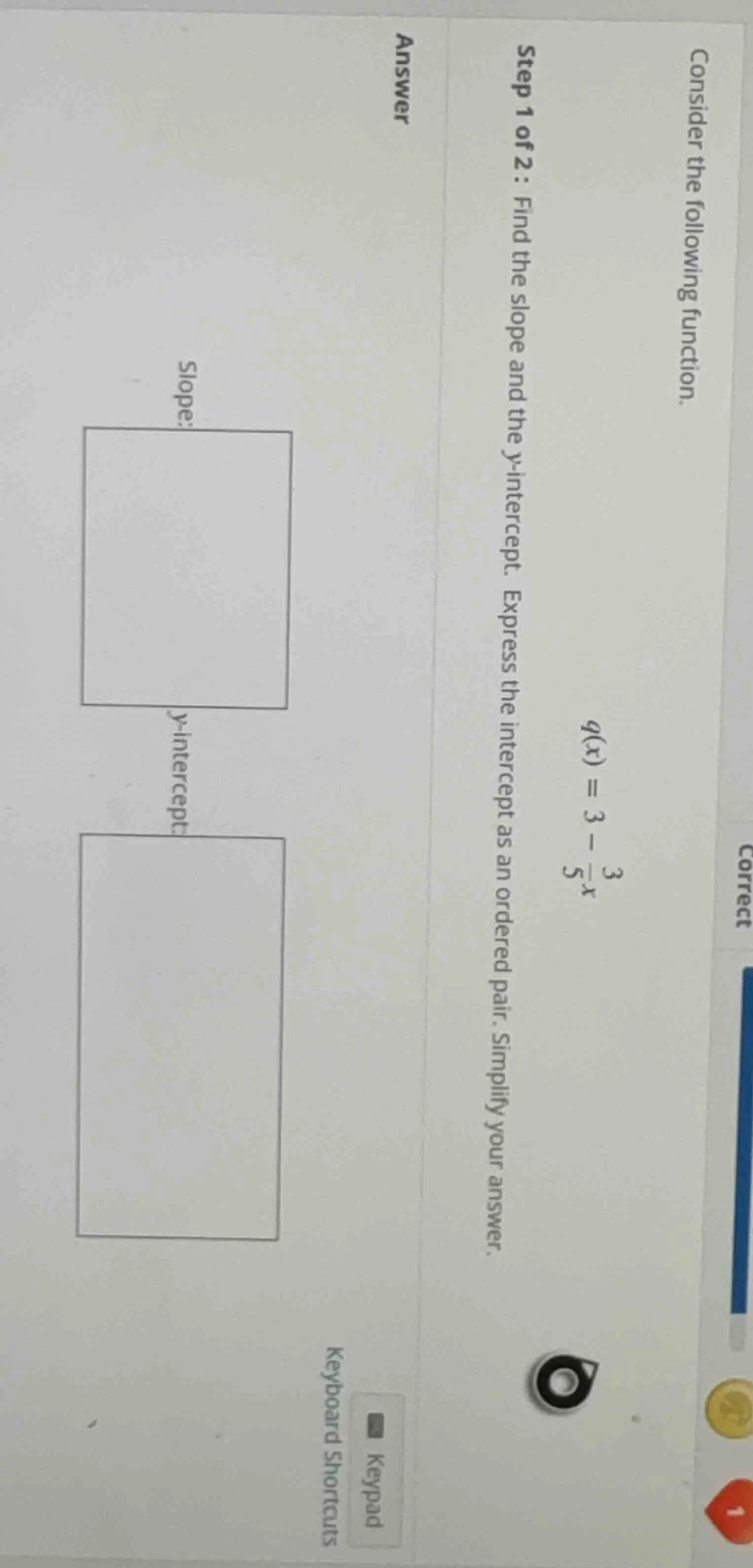 consider the following function. q(x) = 3 - \\frac{3}{5}x step 1 of 2: …