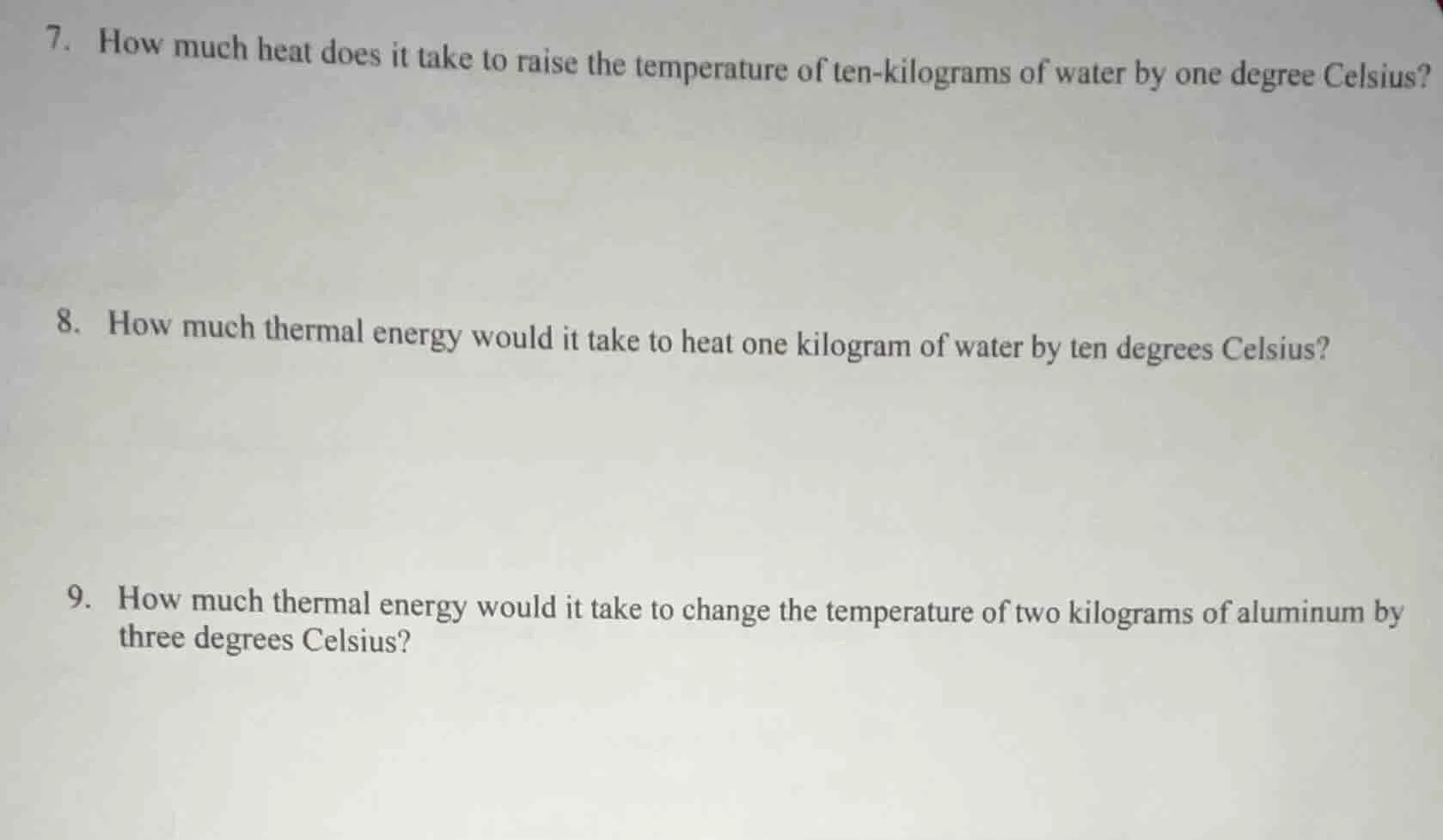 7. how much heat does it take to raise the temperature of ten - kilogra…