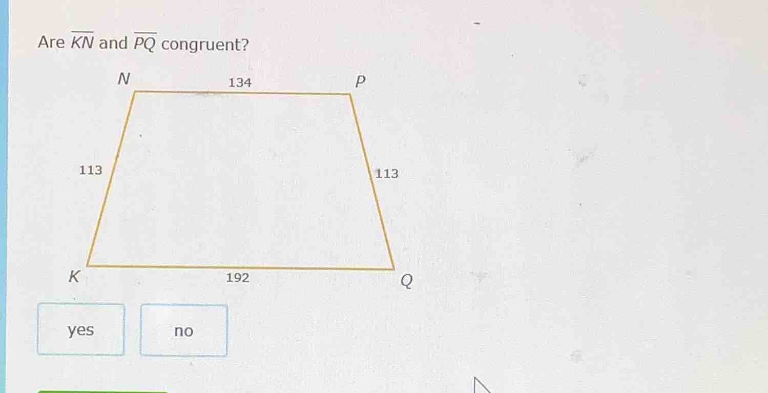 are \\(\\overline{kn}\\) and \\(\\overline{pq}\\) congruent? (the figur…