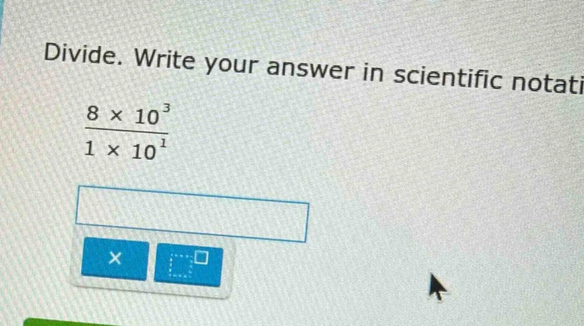 divide. write your answer in scientific notati \\(\\frac{8 \\times 10^{…