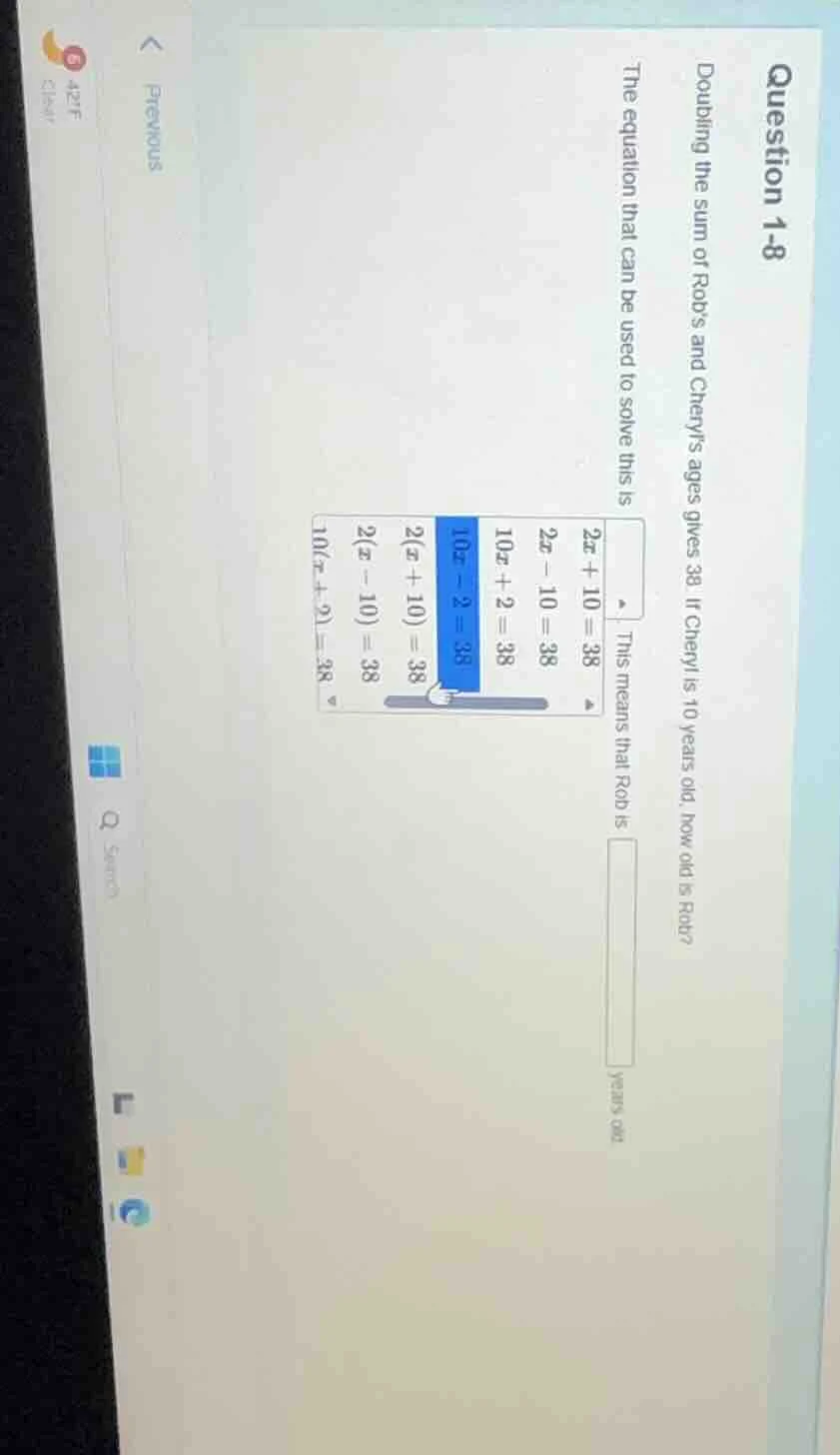 question 1-8 doubling the sum of rob’s and cheryl’s ages gives 38. if c…