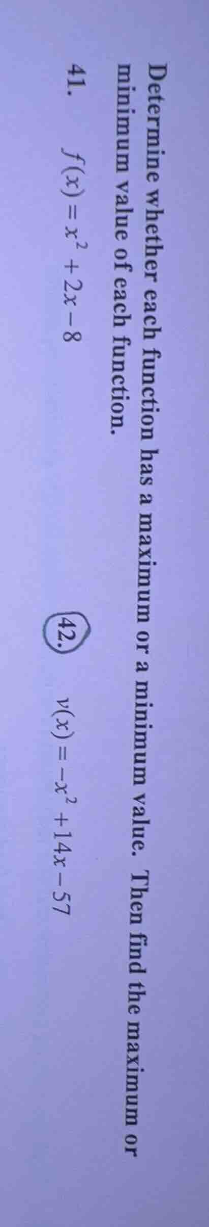 determine whether each function has a maximum or a minimum value. then …