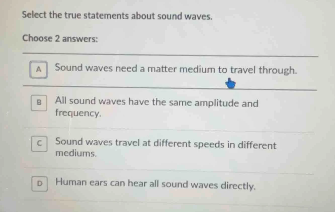 select the true statements about sound waves. choose 2 answers: a sound…