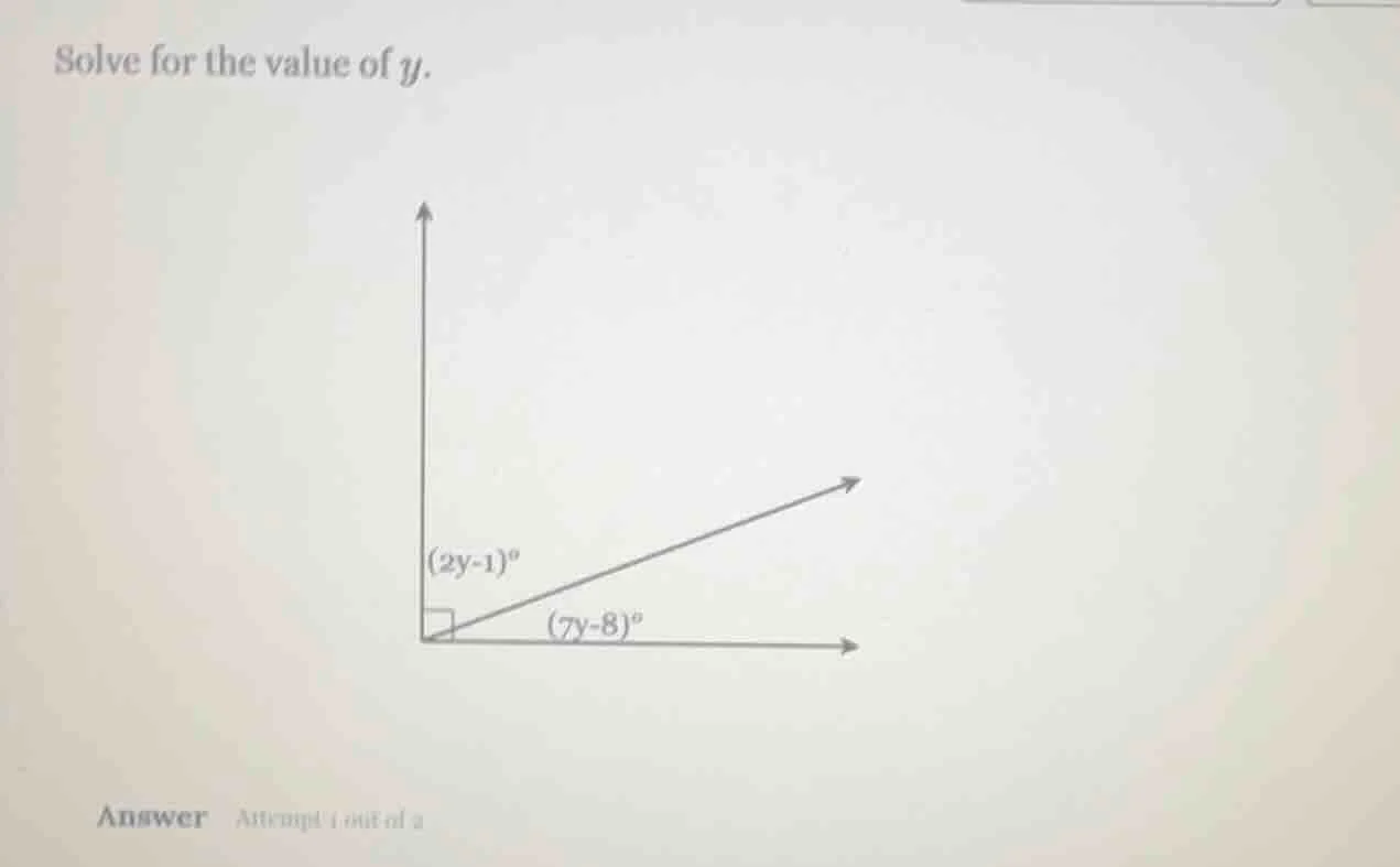 solve for the value of y. (2y - 1)° (7y - 8)° answer attempt 1 out of 2