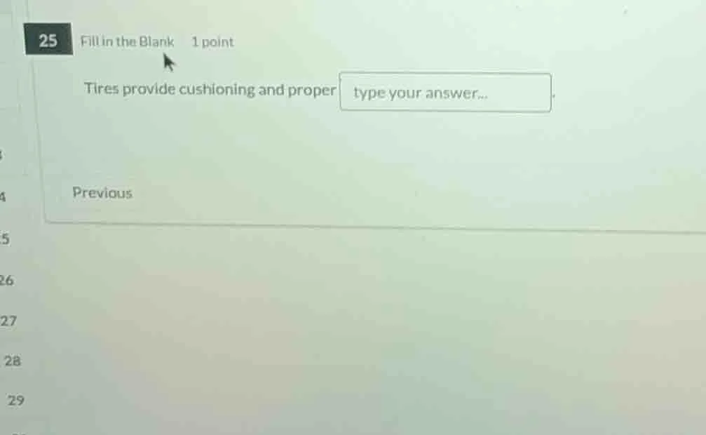 25 fill in the blank 1 point tires provide cushioning and proper type y…