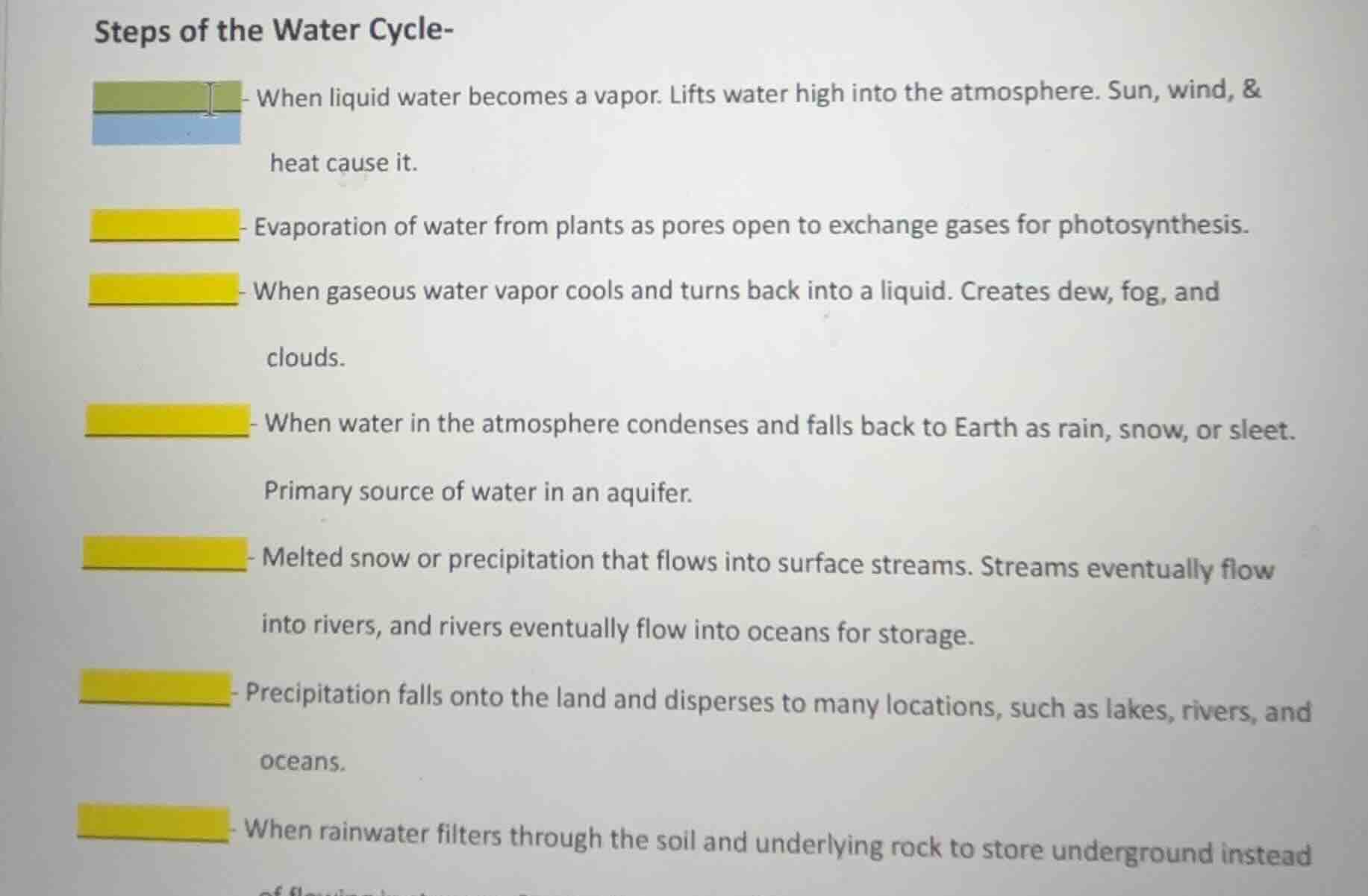 steps of the water cycle- - when liquid water becomes a vapor. lifts wa…