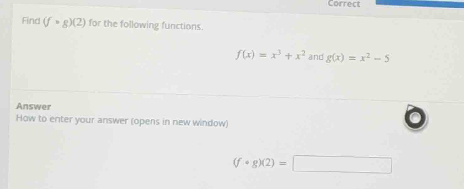 find ((f circ g)(2)) for the following functions. (f(x) = x^3 + x^2) an…