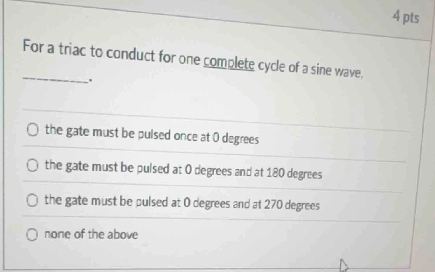 for a triac to conduct for one complete cycle of a sine wave, ______. t…