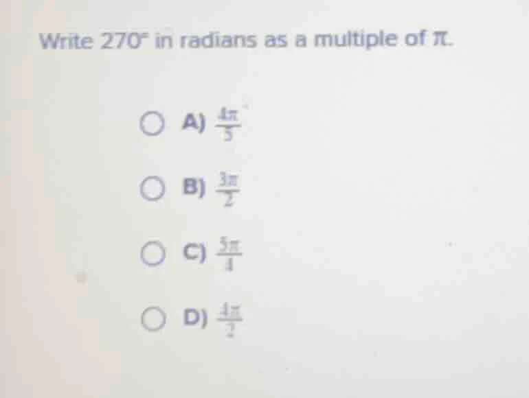 write 270° in radians as a multiple of π. a) \\(\frac{4pi}{3}\\) b) \\(…