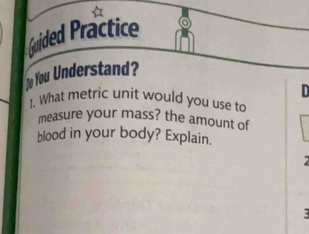 guided practice do you understand? 1. what metric unit would you use to…