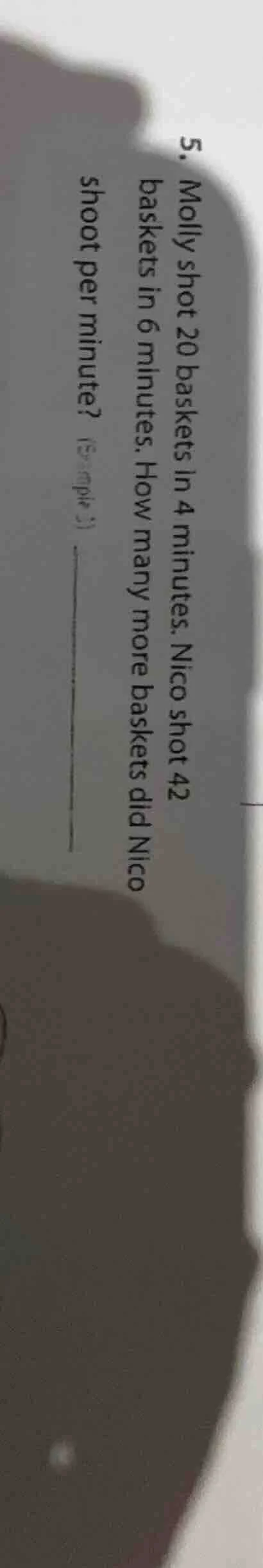 5. molly shot 20 baskets in 4 minutes. nico shot 42 baskets in 6 minute…