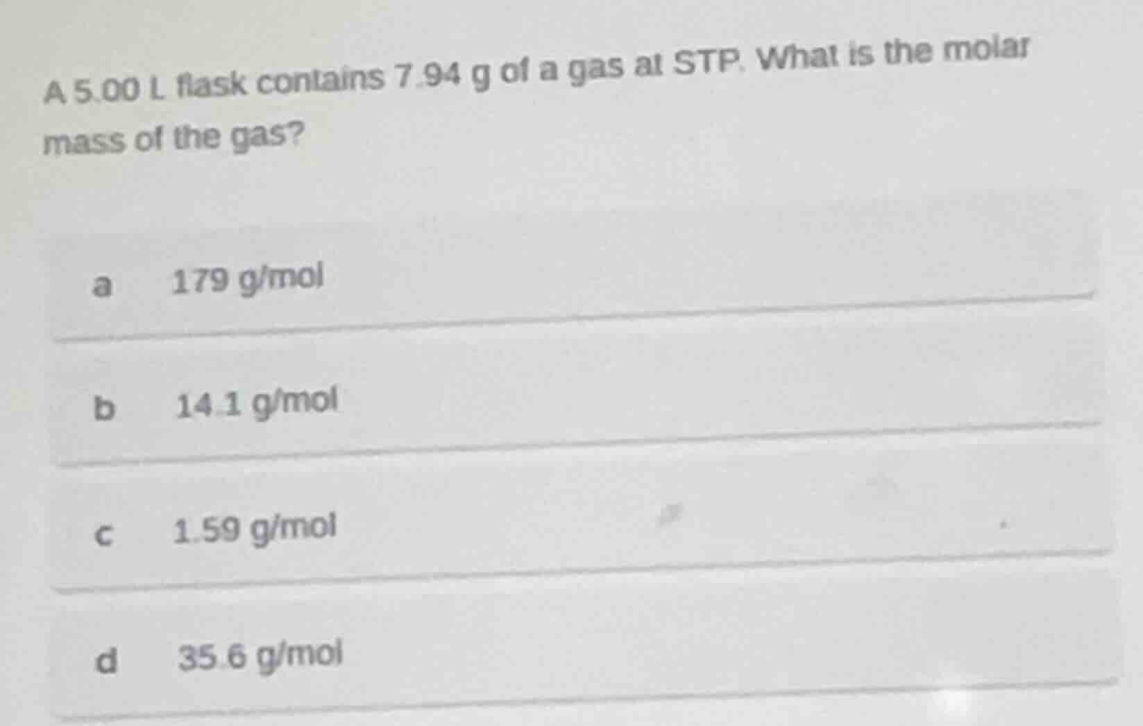 a 5.00 l flask contains 7.94 g of a gas at stp. what is the molar mass …