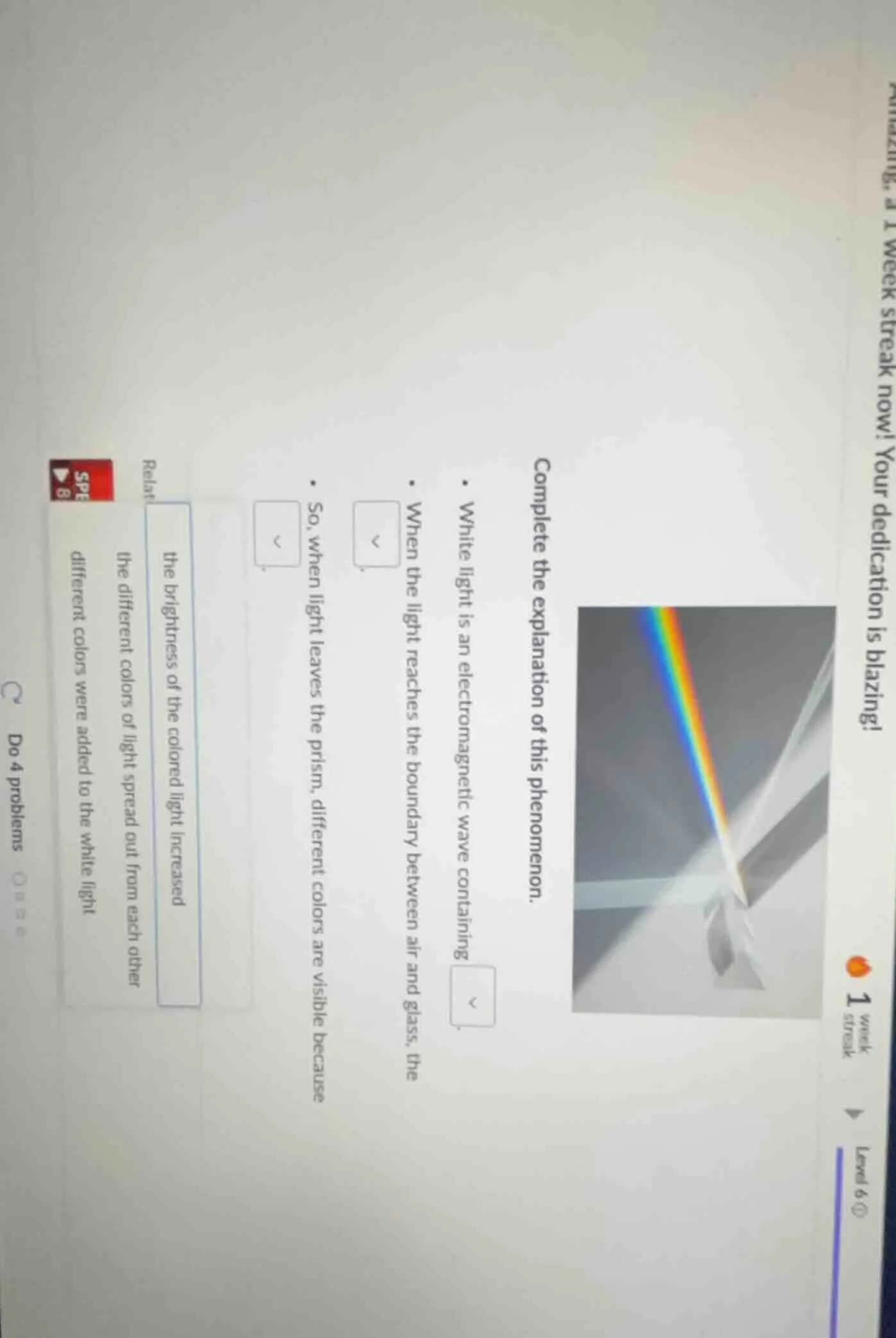 complete the explanation of this phenomenon. - white light is an electr…