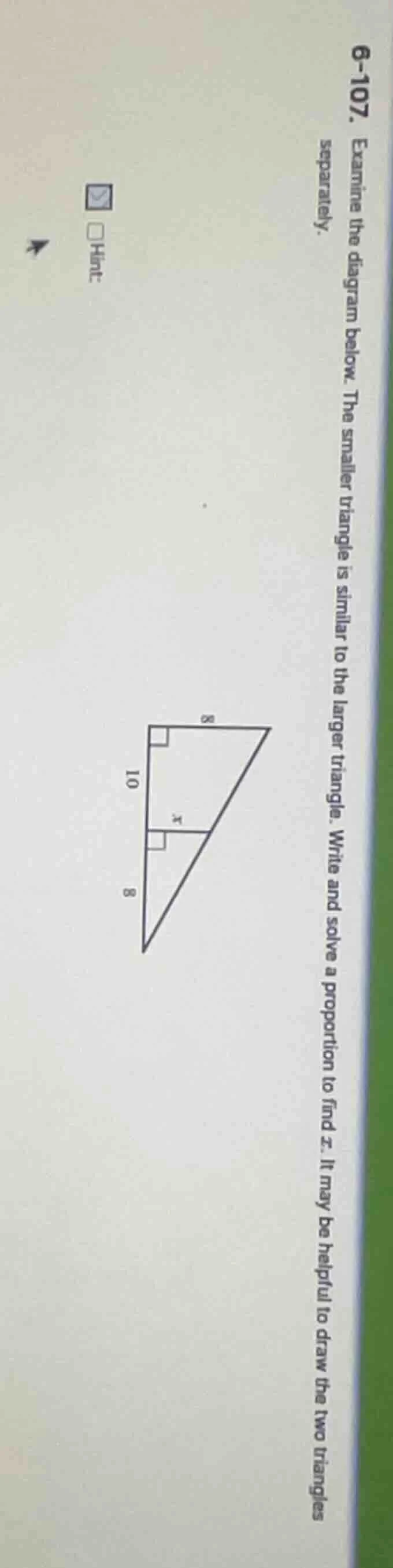 6-107. examine the diagram below. the smaller triangle is similar to th…