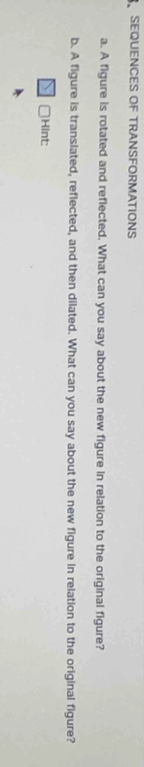 3. sequences of transformations a. a figure is rotated and reflected. w…
