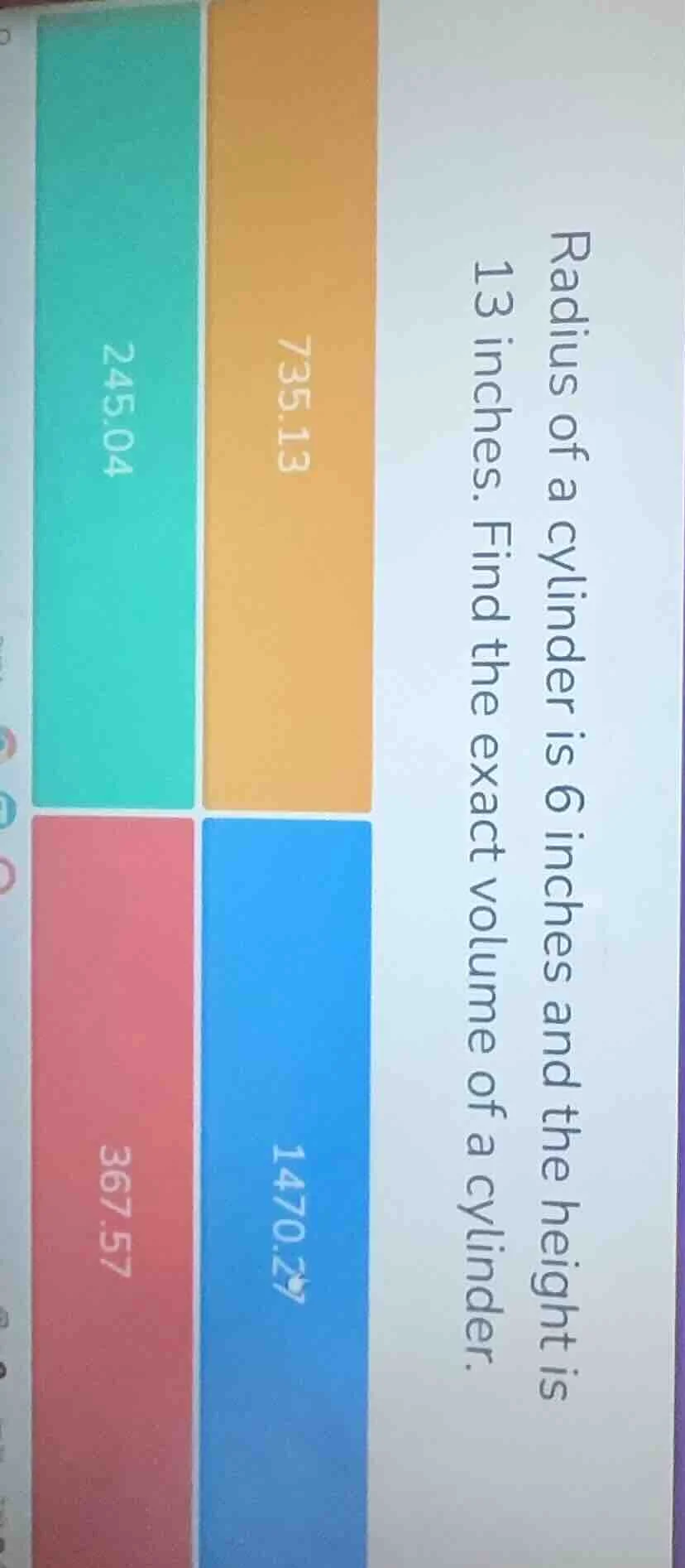 radius of a cylinder is 6 inches and the height is 13 inches. find the …