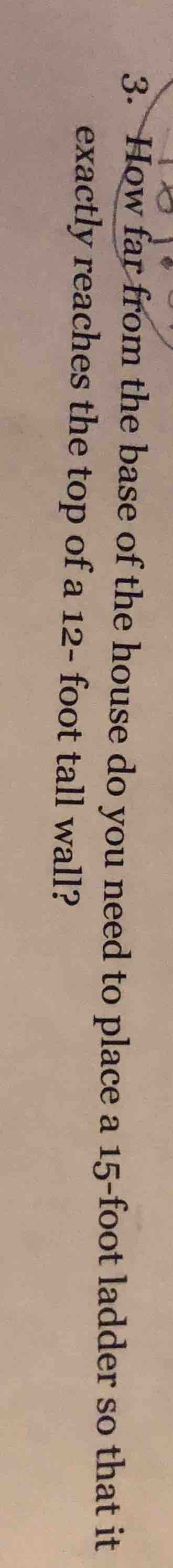 3. how far from the base of the house do you need to place a 15 - foot …