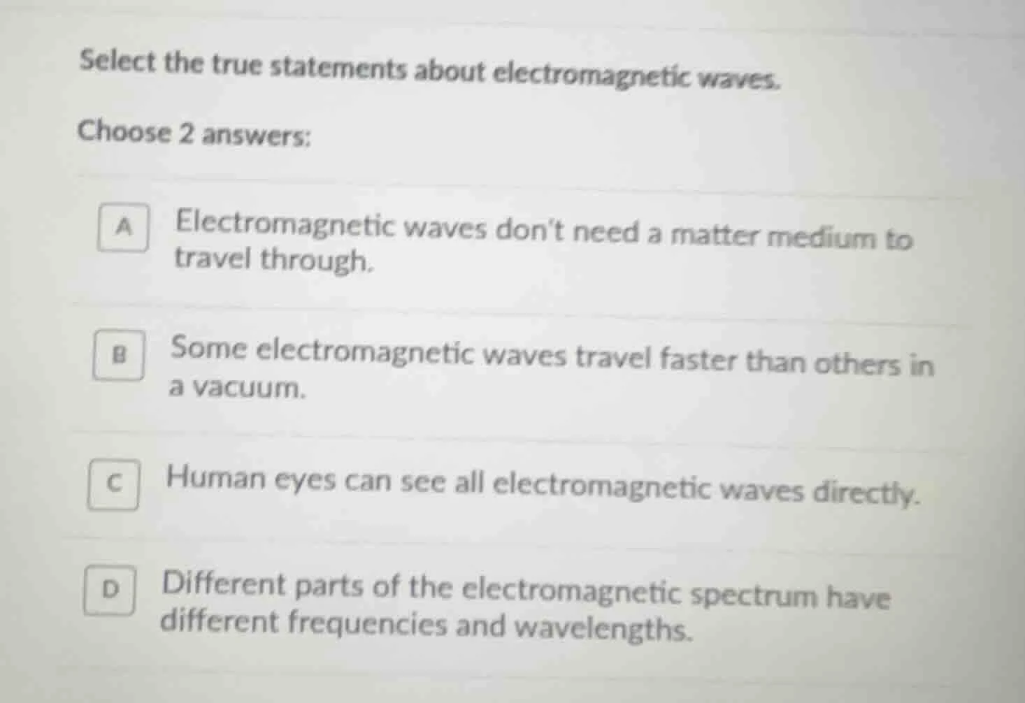 select the true statements about electromagnetic waves. choose 2 answer…
