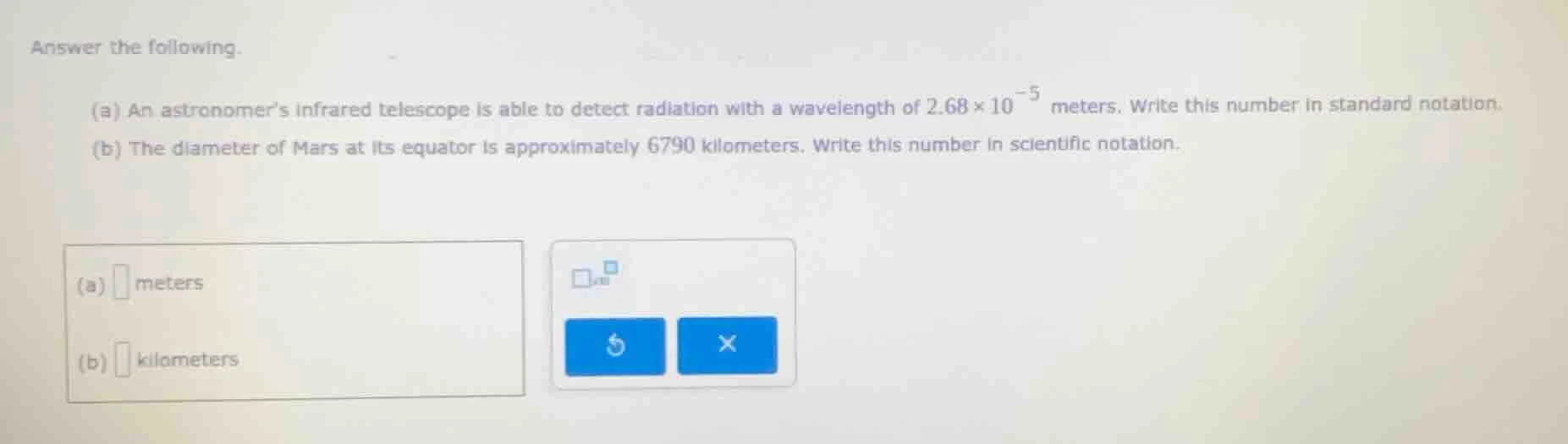 answer the following. (a) an astronomer’s infrared telescope is able to…