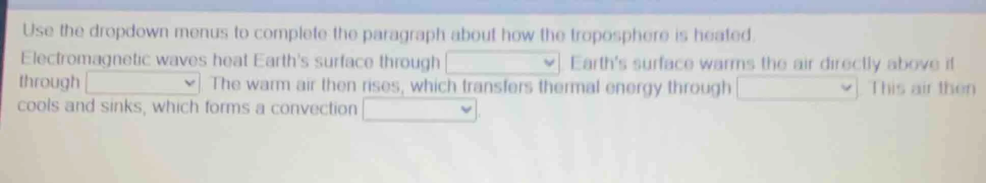 use the dropdown menus to complete the paragraph about how the troposph…