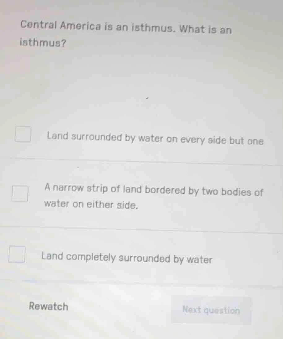central america is an isthmus. what is an isthmus? land surrounded by w…