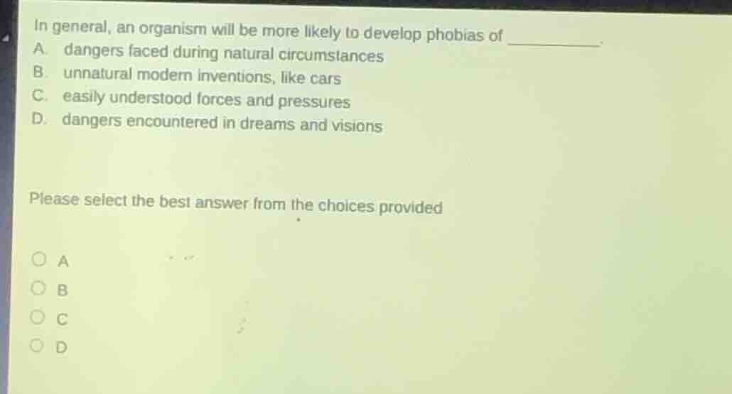in general, an organism will be more likely to develop phobias of _____…