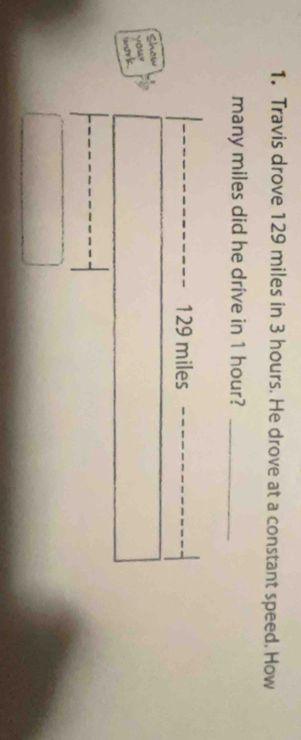 1. travis drove 129 miles in 3 hours. he drove at a constant speed. how…