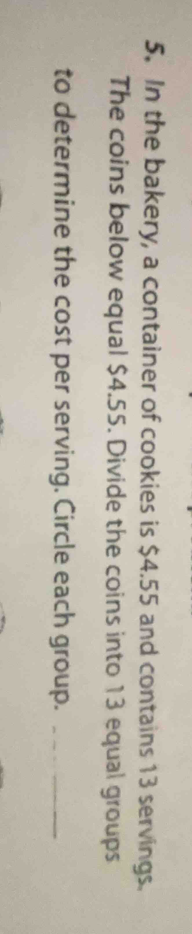 5. in the bakery, a container of cookies is $4.55 and contains 13 servi…