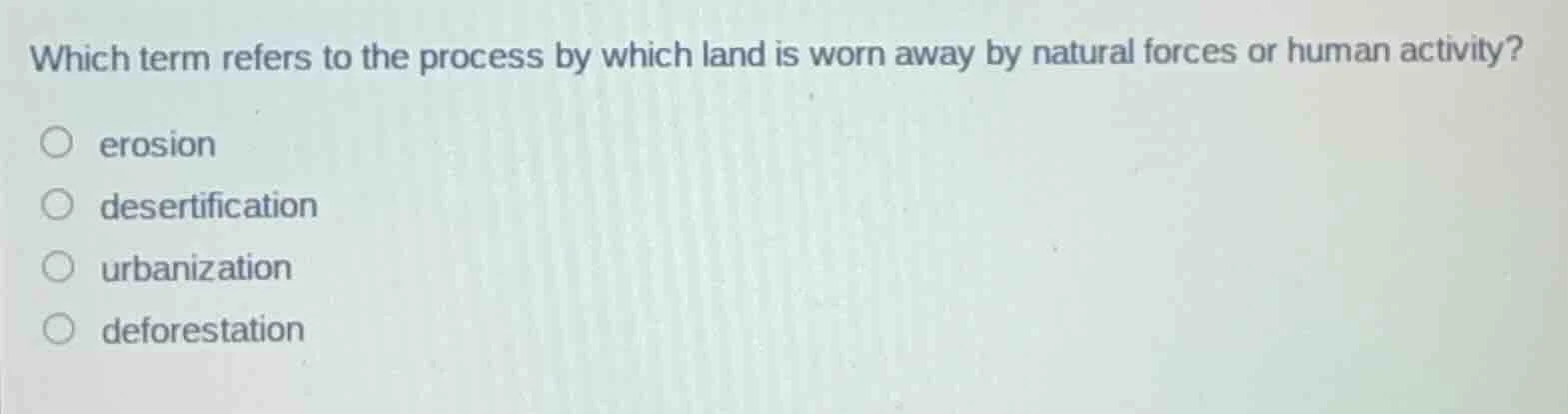 which term refers to the process by which land is worn away by natural …