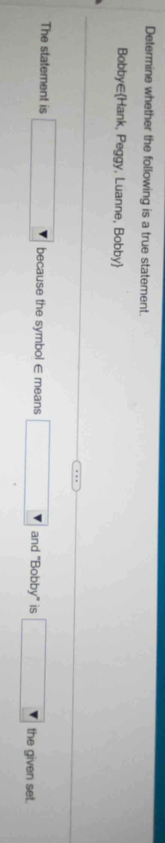 determine whether the following is a true statement. bobby∈{hank, peggy…